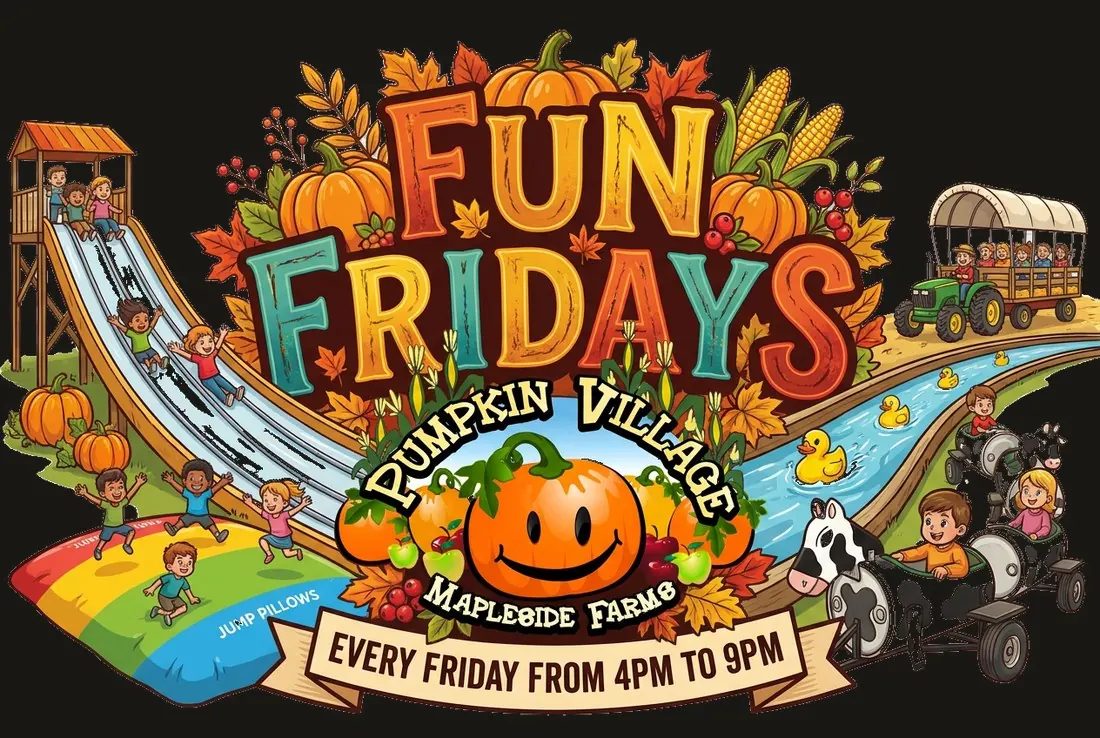 Fun Fridays at Pumpkin Village, every Friday from 4pm to 9pm