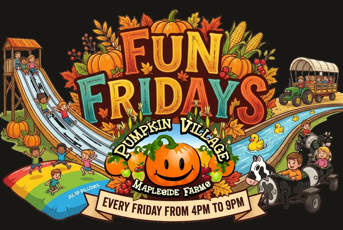 Fun Fridays at Pumpkin Village, every Friday from 4pm to 9pm